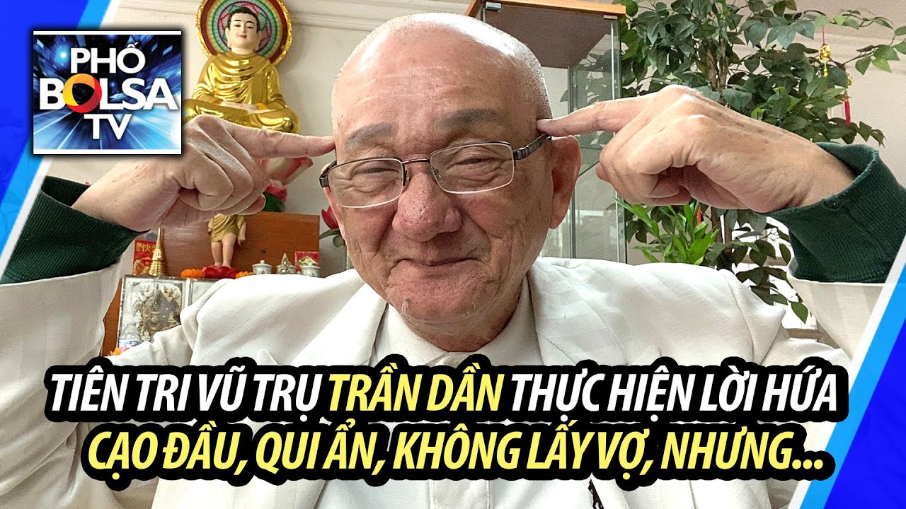 Tiên tri Vũ trụ Trần Dần thực hiện lời hứa cạo đầu, qui ẩn, không lấy vợ,  nhưng... - YouTube